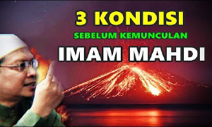 Ihsan Tanjung Youtube video. "3 Conditions Before the Appearance of Imam Mahdi."